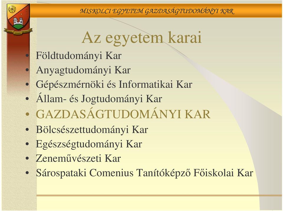 Kar GAZDASÁ Bölcsészettudományi Kar Egészségtudományi Kar