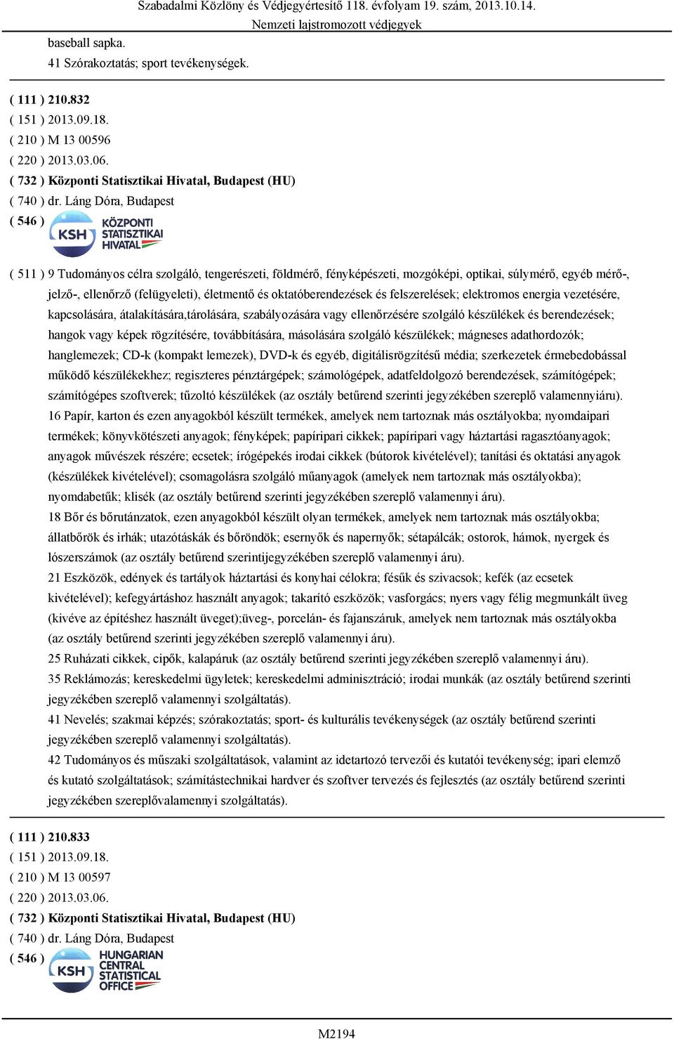 oktatóberendezések és felszerelések; elektromos energia vezetésére, kapcsolására, átalakítására,tárolására, szabályozására vagy ellenőrzésére szolgáló készülékek és berendezések; hangok vagy képek