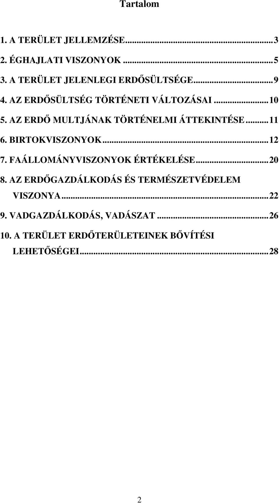 BIRTOKVISZONYOK...12 7. FAÁLLOMÁNYVISZONYOK ÉRTÉKELÉSE...20 8.