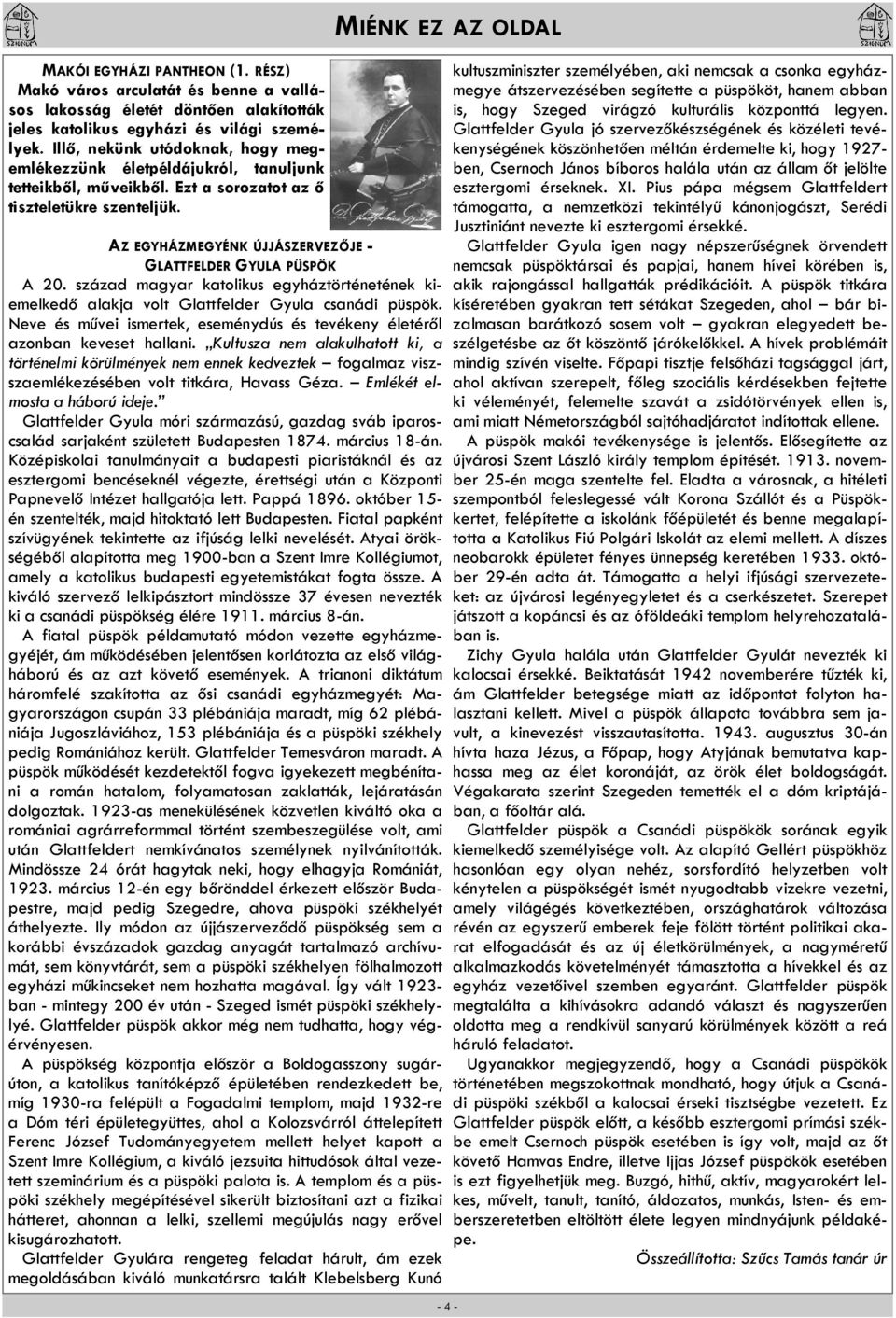 AZ EGYHÁZMEGYÉNK ÚJJÁSZERVEZŐJE - GLATTFELDER GYULA PÜSPÖK A 20. század magyar katolikus egyháztörténetének kiemelkedő alakja volt Glattfelder Gyula csanádi püspök.