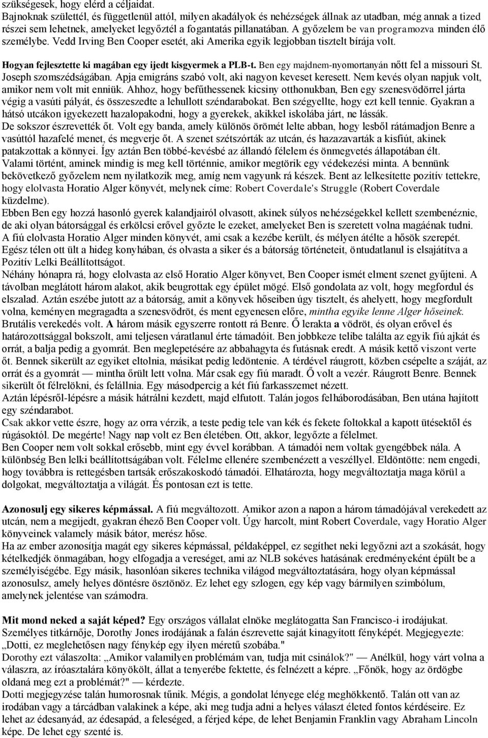 A győzelem be van programozva minden élő személybe. Vedd Irving Ben Cooper esetét, aki Amerika egyik legjobban tisztelt bírája volt. Hogyan fejlesztette ki magában egy ijedt kisgyermek a PLB-t.