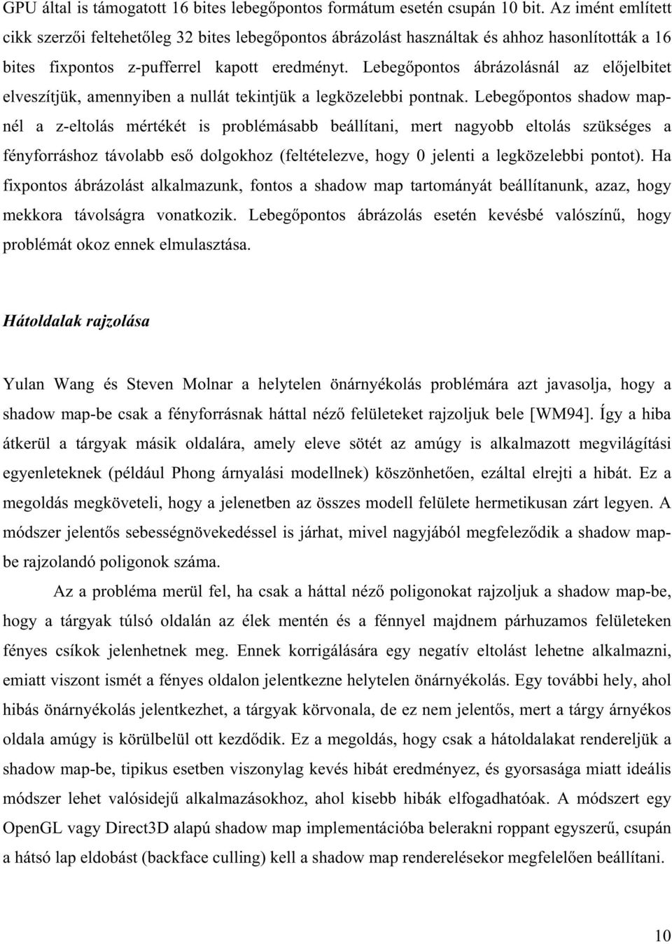 Lebegpontos ábrázolásnál az eljelbitet elveszítjük, amennyiben a nullát tekintjük a legközelebbi pontnak.