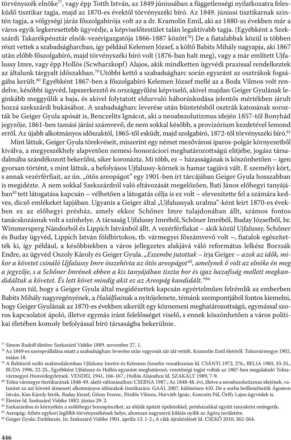 Kramolin Emil, aki az 1880-as években már a város egyik legkeresettebb ügyvédje, a képviselőtestület talán legaktívabb tagja.