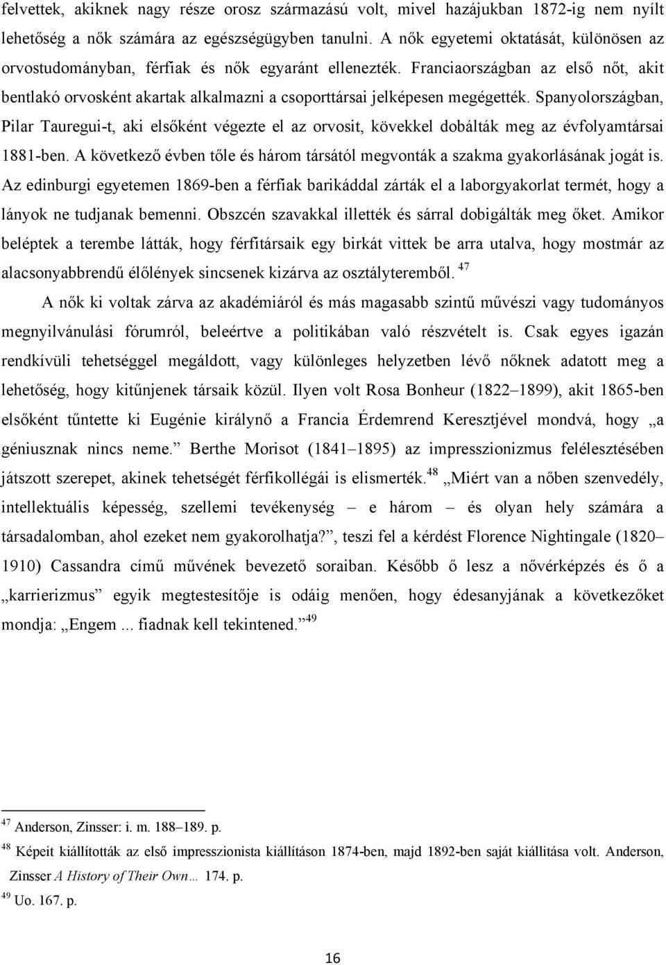 Franciaországban az első nőt, akit bentlakó orvosként akartak alkalmazni a csoporttársai jelképesen megégették.