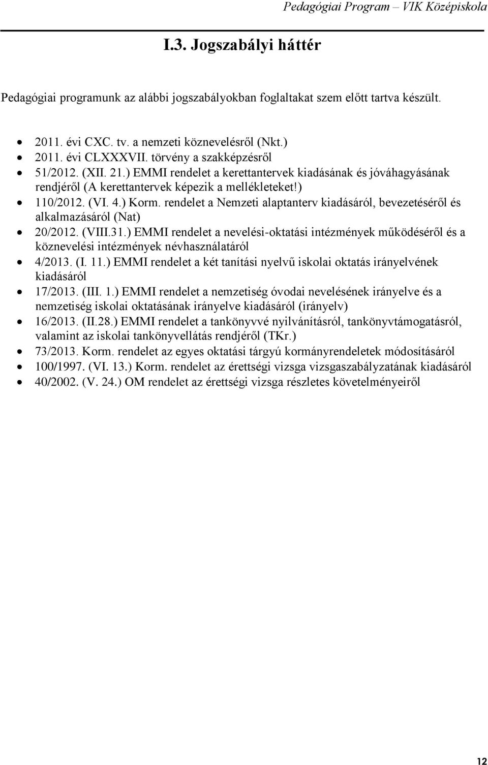 ) Korm. rendelet a Nemzeti alaptanterv kiadásáról, bevezetéséről és alkalmazásáról (Nat) 20/2012. (VIII.31.