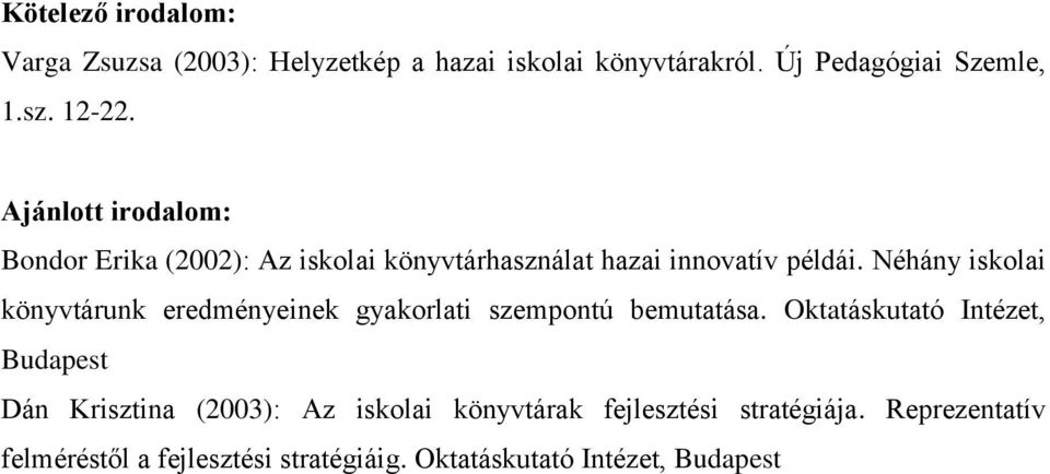 Néhány iskolai könyvtárunk eredményeinek gyakorlati szempontú bemutatása.