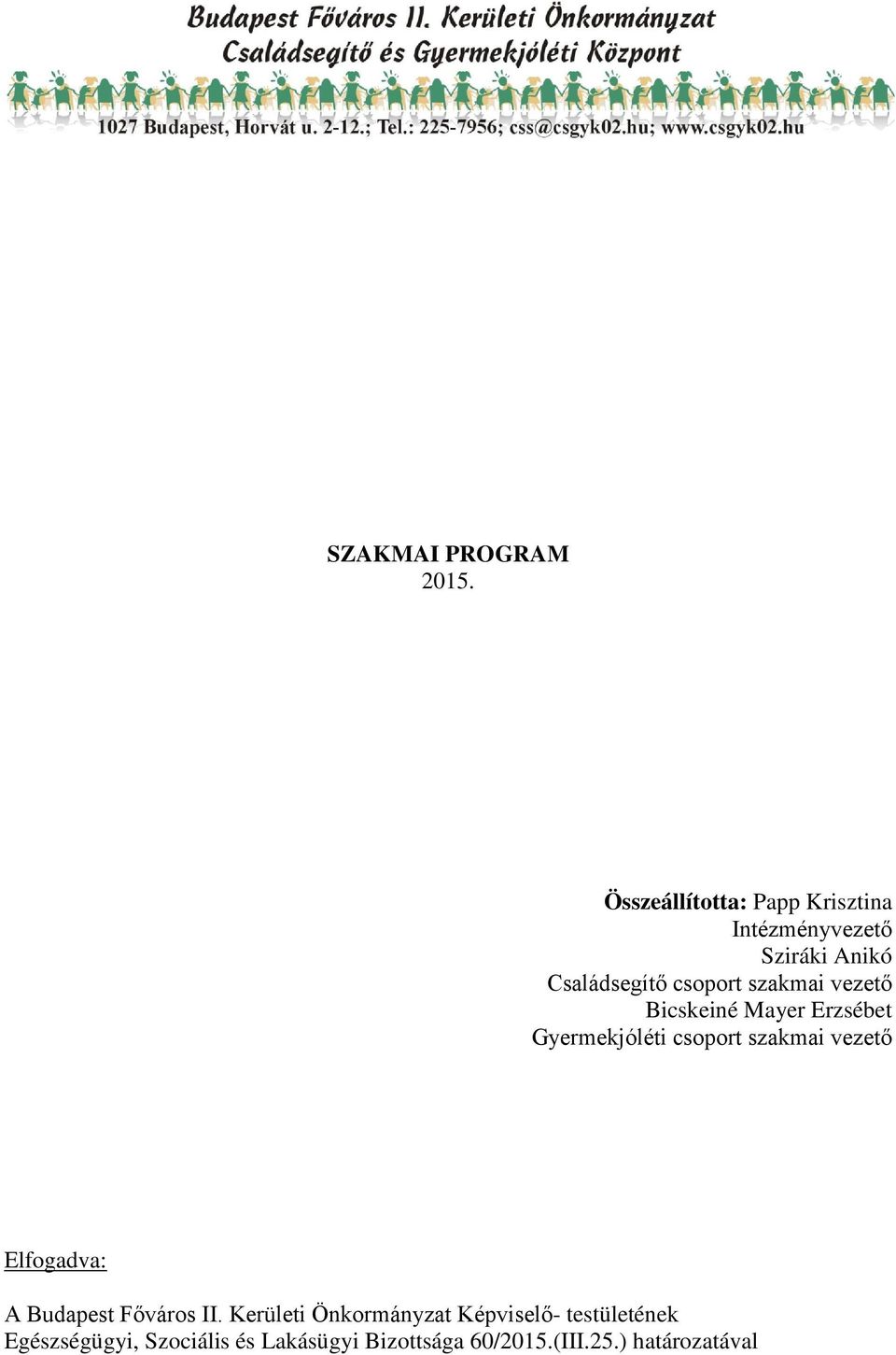 szakmai vezető Bicskeiné Mayer Erzsébet Gyermekjóléti csoport szakmai vezető