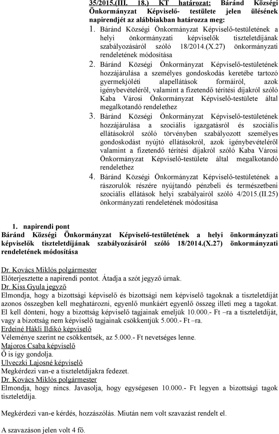 Báránd Községi Önkormányzat Képviselő-testületének hozzájárulása a személyes gondoskodás keretébe tartozó gyermekjóléti alapellátások formáiról, azok igénybevételéről, valamint a fizetendő térítési