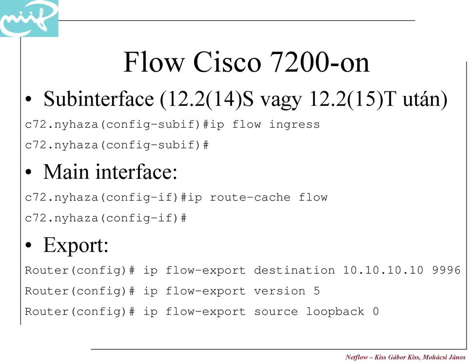 nyhaza(config-if)#ip route-cache flow c72.