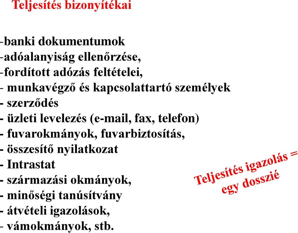 (e-mail, fax, telefon) - fuvarokmányok, fuvarbiztosítás, - összesítő nyilatkozat -