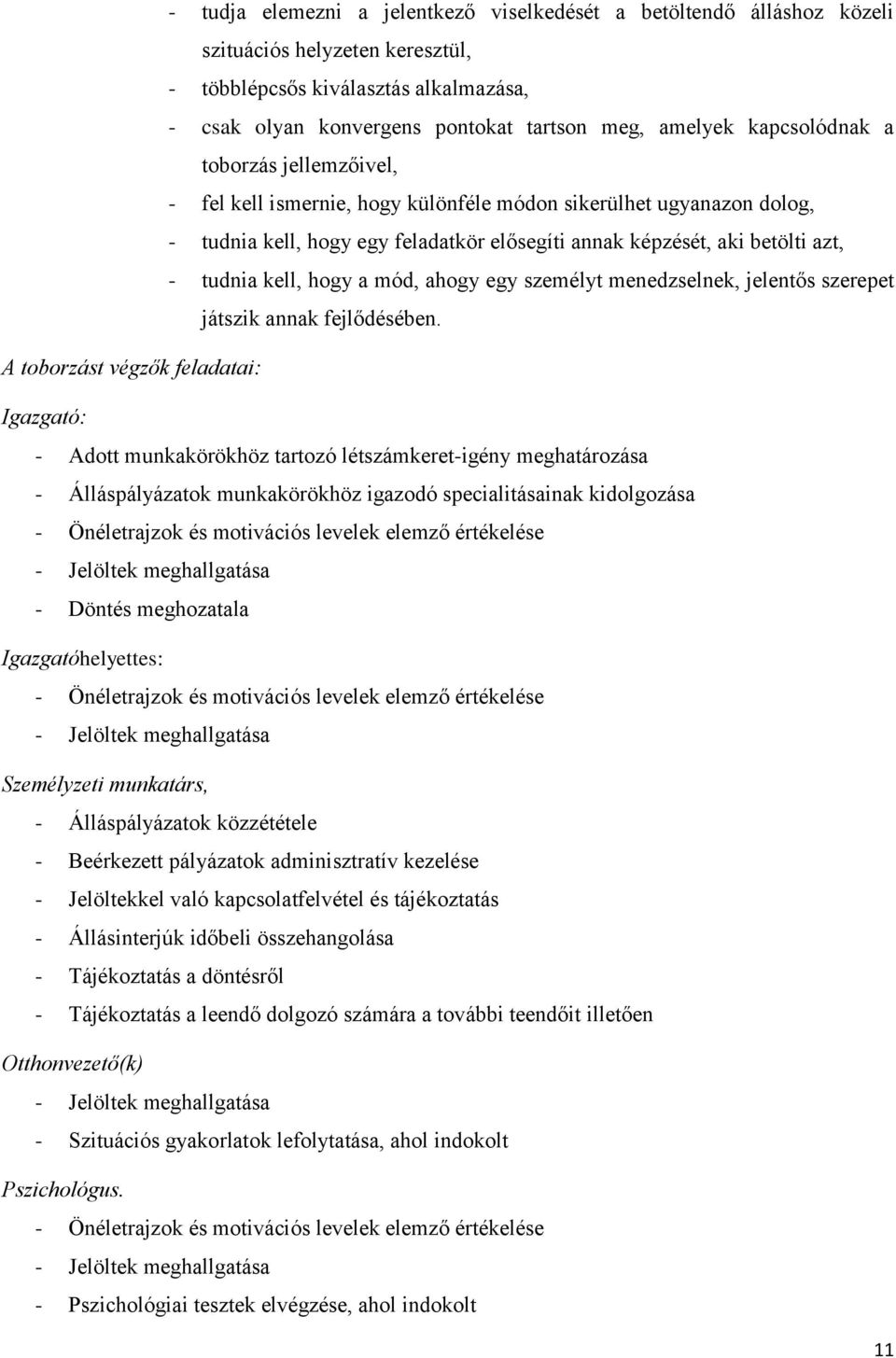 kell, hogy a mód, ahogy egy személyt menedzselnek, jelentős szerepet játszik annak fejlődésében.