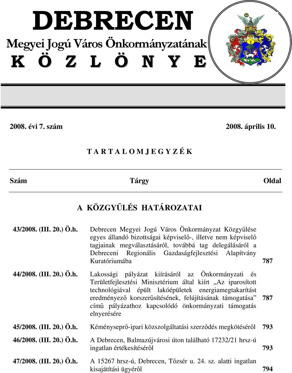 Gazdaságfejlesztési Alapítvány Kuratóriumába 787 44/2008. (III. 20.) Ö.h.