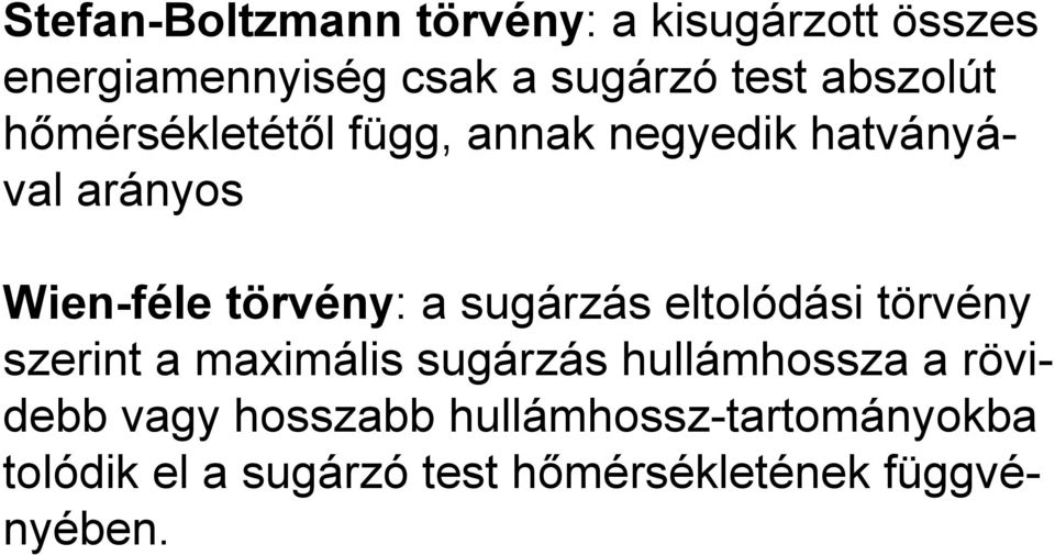 sugárzás eltolódási törvény szerint a maximális sugárzás hullámhossza a rövidebb vagy