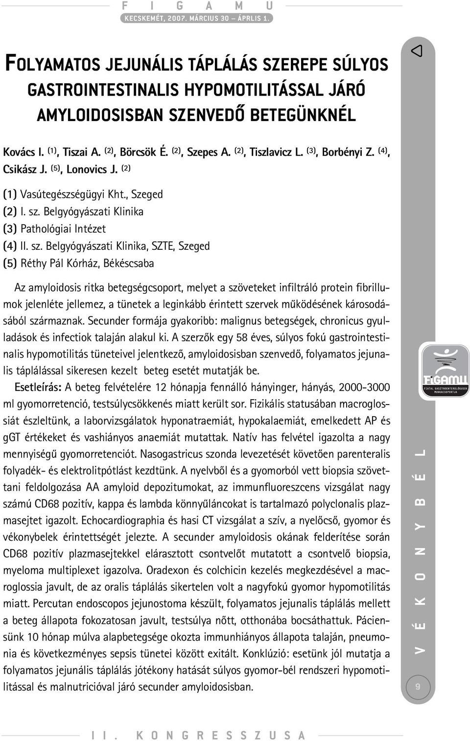 Belgyógyászati Klinika (3) Pathológiai Intézet (4) II. sz.