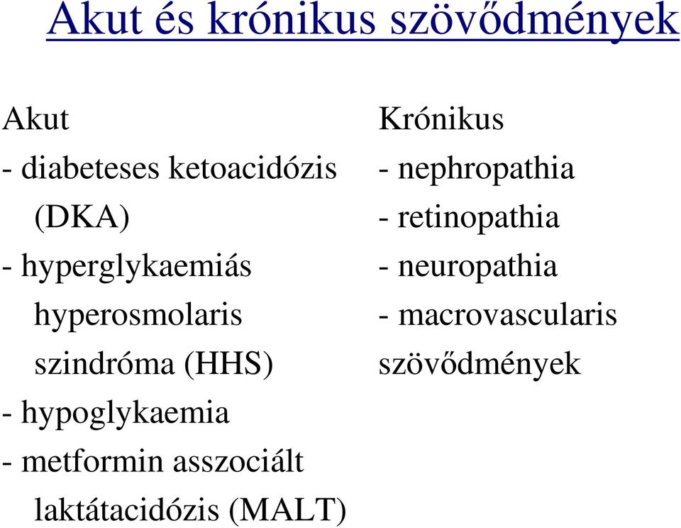 hypoglykaemia - metformin asszociált laktátacidózis (MALT)
