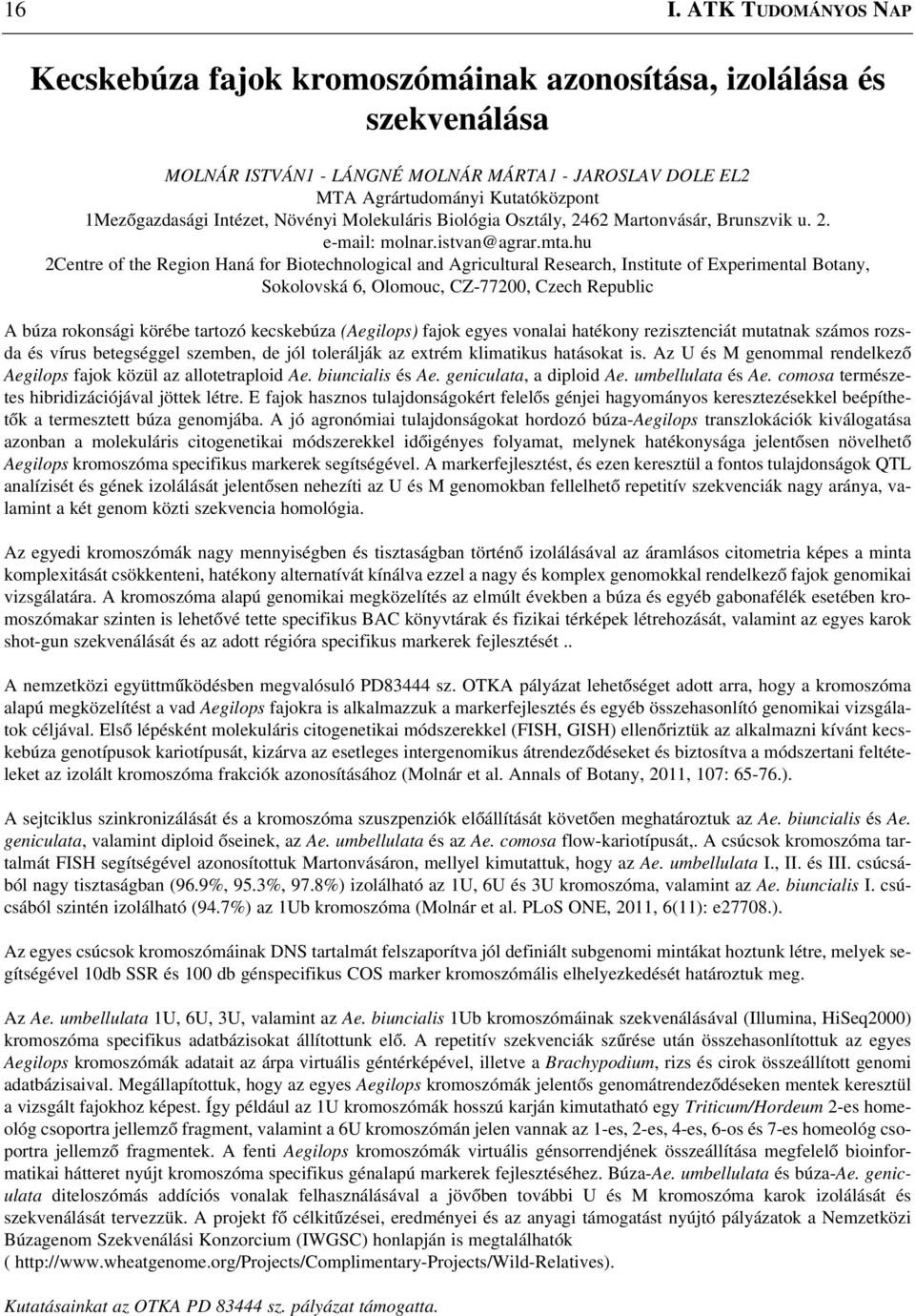 hu 2Centre of the Region Haná for Biotechnological and Agricultural Research, Institute of Experimental Botany, Sokolovská 6, Olomouc, CZ-77200, Czech Republic A búza rokonsági körébe tartozó