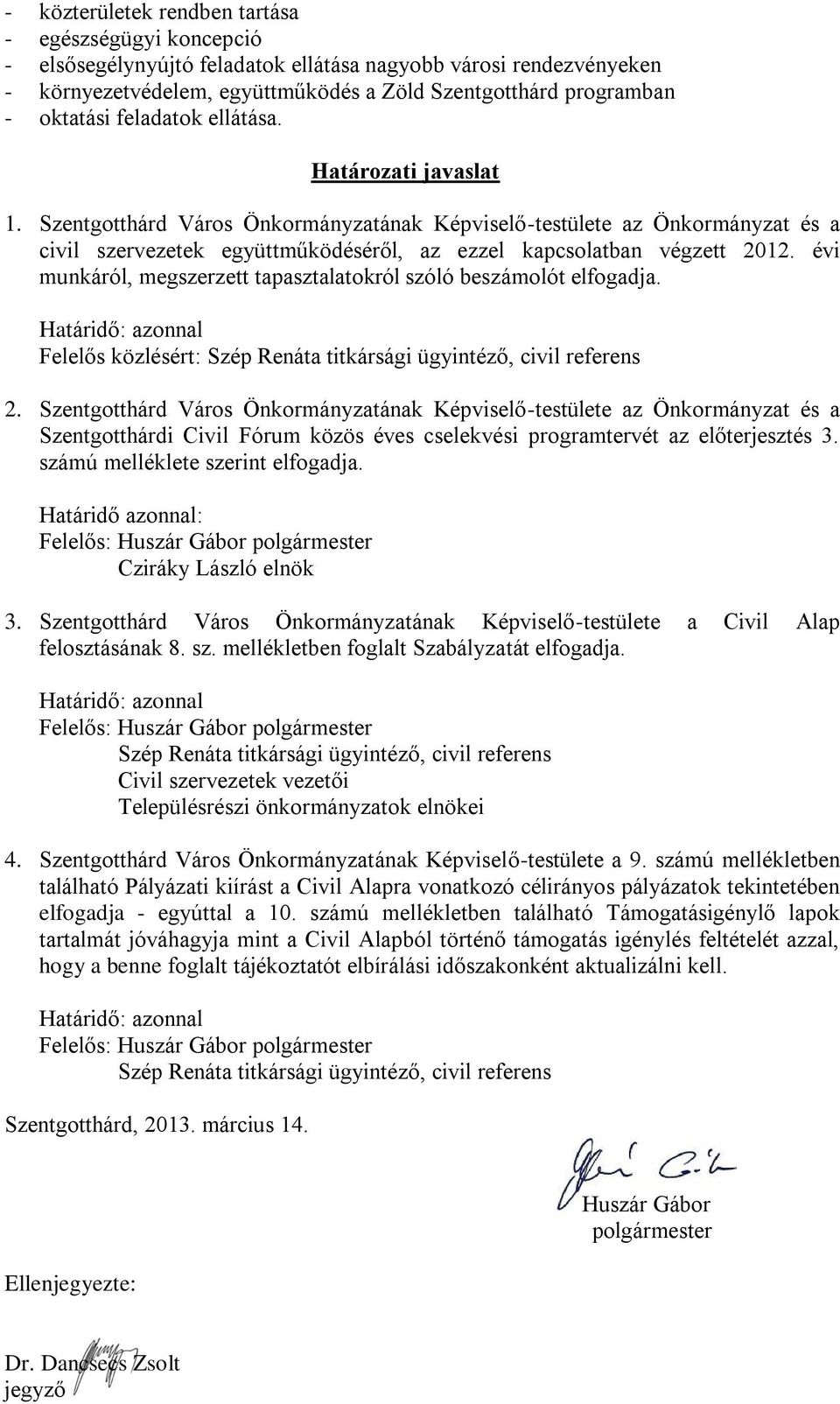 Szentgotthárd Város Önkormányzatának Képviselő-testülete az Önkormányzat és a civil szervezetek együttműködéséről, az ezzel kapcsolatban végzett 2012.