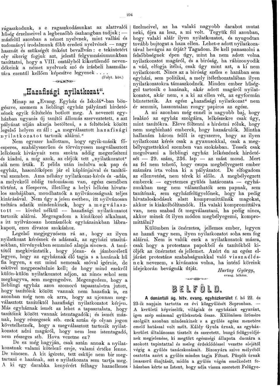 osztályból kikerülendő nevendékeink a német nyelvnek szó és Írásbeli használatára ezentúl kellően képesítve legyenek... nyilatkozott. Nincs az a biróság széles e hazában sem (Folyt, köv.