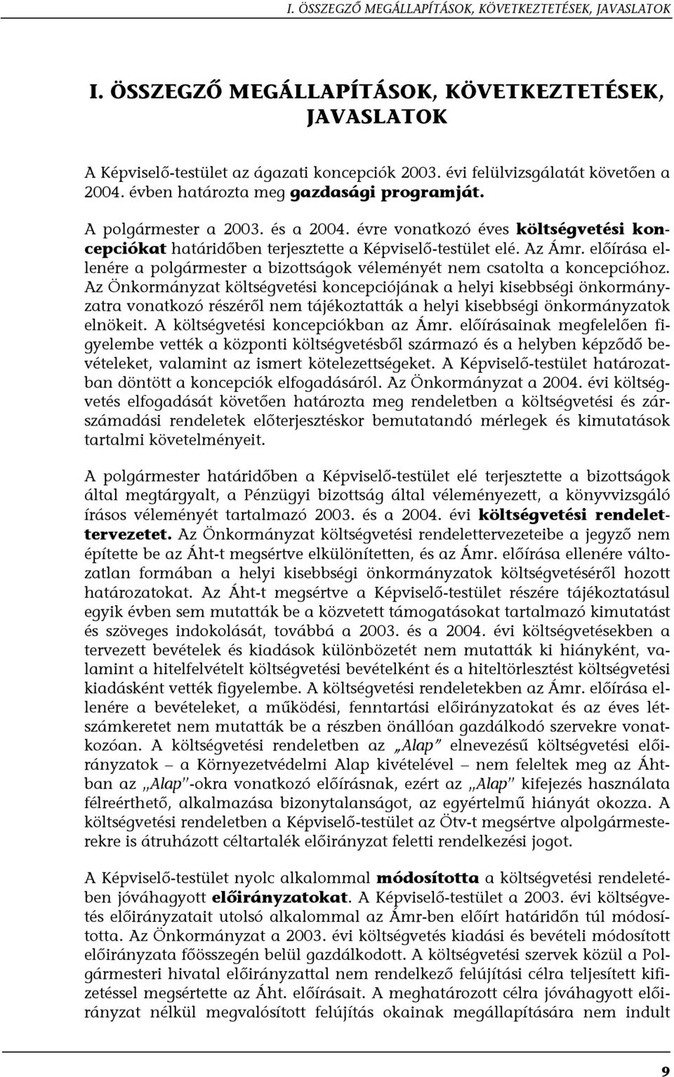 előírása ellenére a polgármester a bizottságok véleményét nem csatolta a koncepcióhoz.