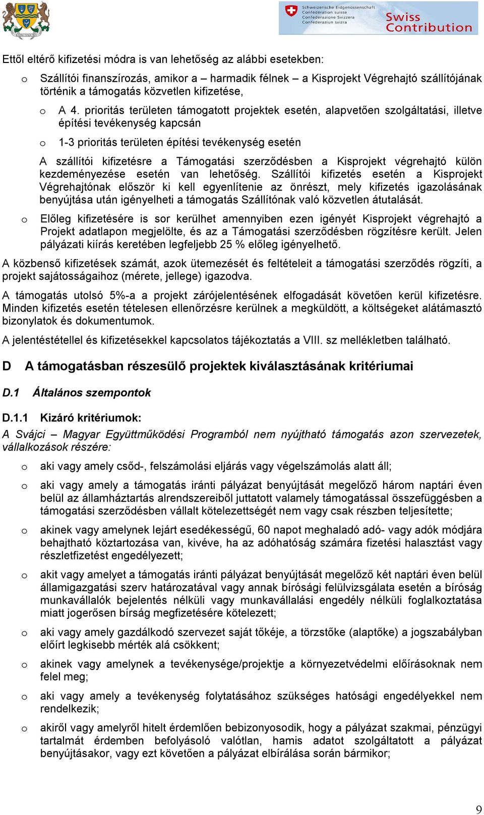 szerződésben a Kisprjekt végrehajtó külön kezdeményezése esetén van lehetőség.