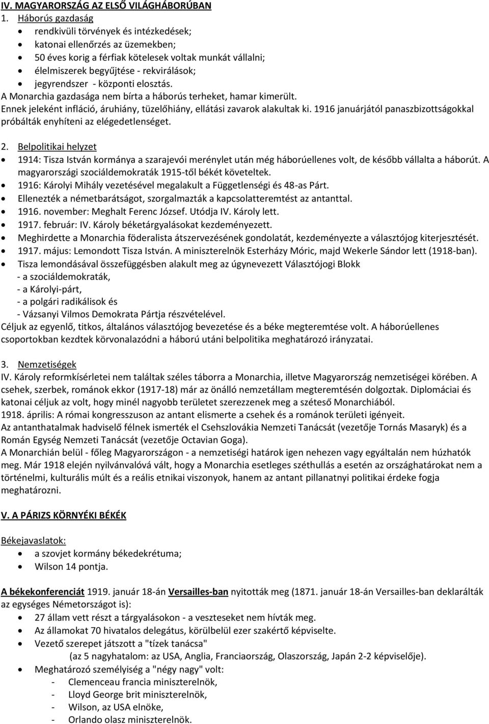 - központi elosztás. A Monarchia gazdasága nem bírta a háborús terheket, hamar kimerült. Ennek jeleként infláció, áruhiány, tüzelőhiány, ellátási zavarok alakultak ki.