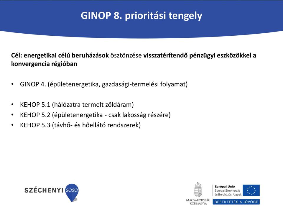 pénzügyi eszközökkel a konvergencia régióban GINOP 4.
