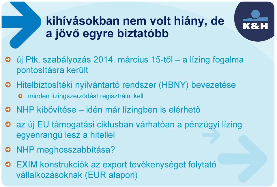 lízingszerződést regisztrálni kell NHP kibővítése idén már lízingben is elérhető az új EU támogatási ciklusban