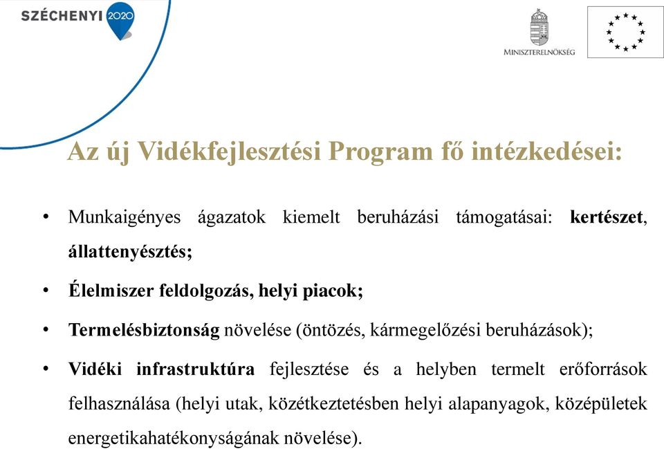 kármegelőzési beruházások); Vidéki infrastruktúra fejlesztése és a helyben termelt erőforrások