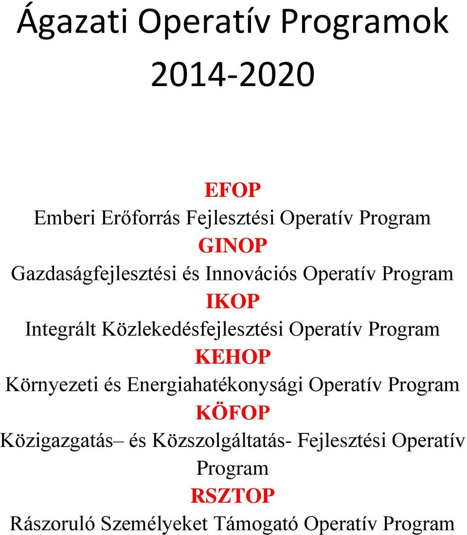 Operatív Program KEHOP Környezeti és Energiahatékonysági Operatív Program KÖFOP Közigazgatás