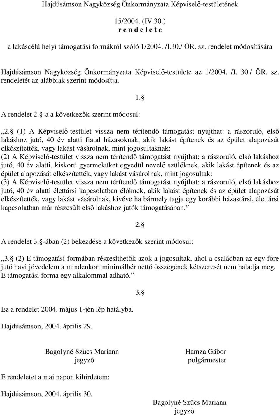 -a a következık szerint módosul: 1. 2.