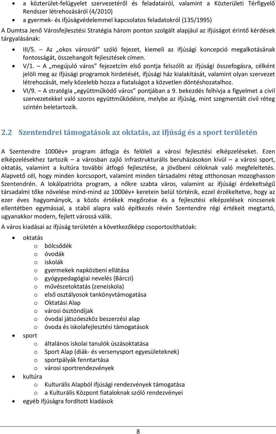 Az okos városról szóló fejezet, kiemeli az ifjúsági koncepció megalkotásának fontosságát, összehangolt fejlesztések címen. V/1.