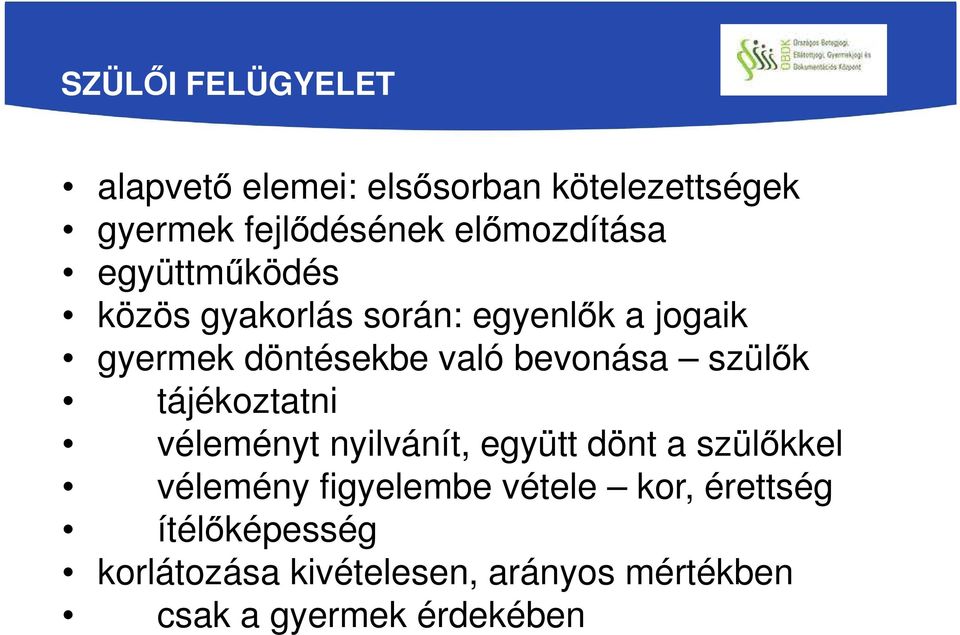 bevonása szülők tájékoztatni véleményt nyilvánít, együtt dönt a szülőkkel vélemény