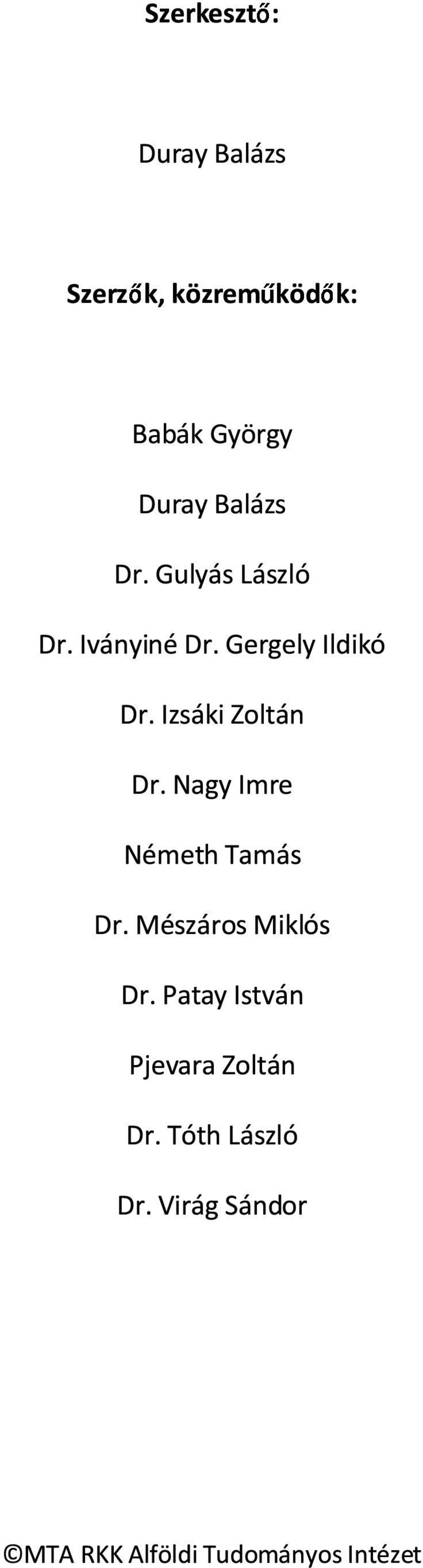 Izsáki Zoltán Dr. Nagy Imre Németh Tamás Dr. Mészáros Miklós Dr.