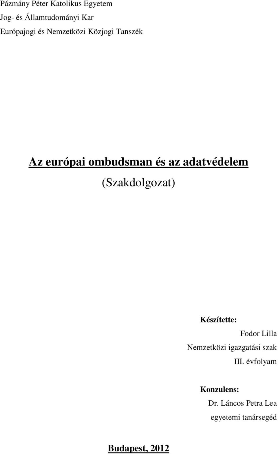 (Szakdolgozat) Készítette: Fodor Lilla Nemzetközi igazgatási szak III.