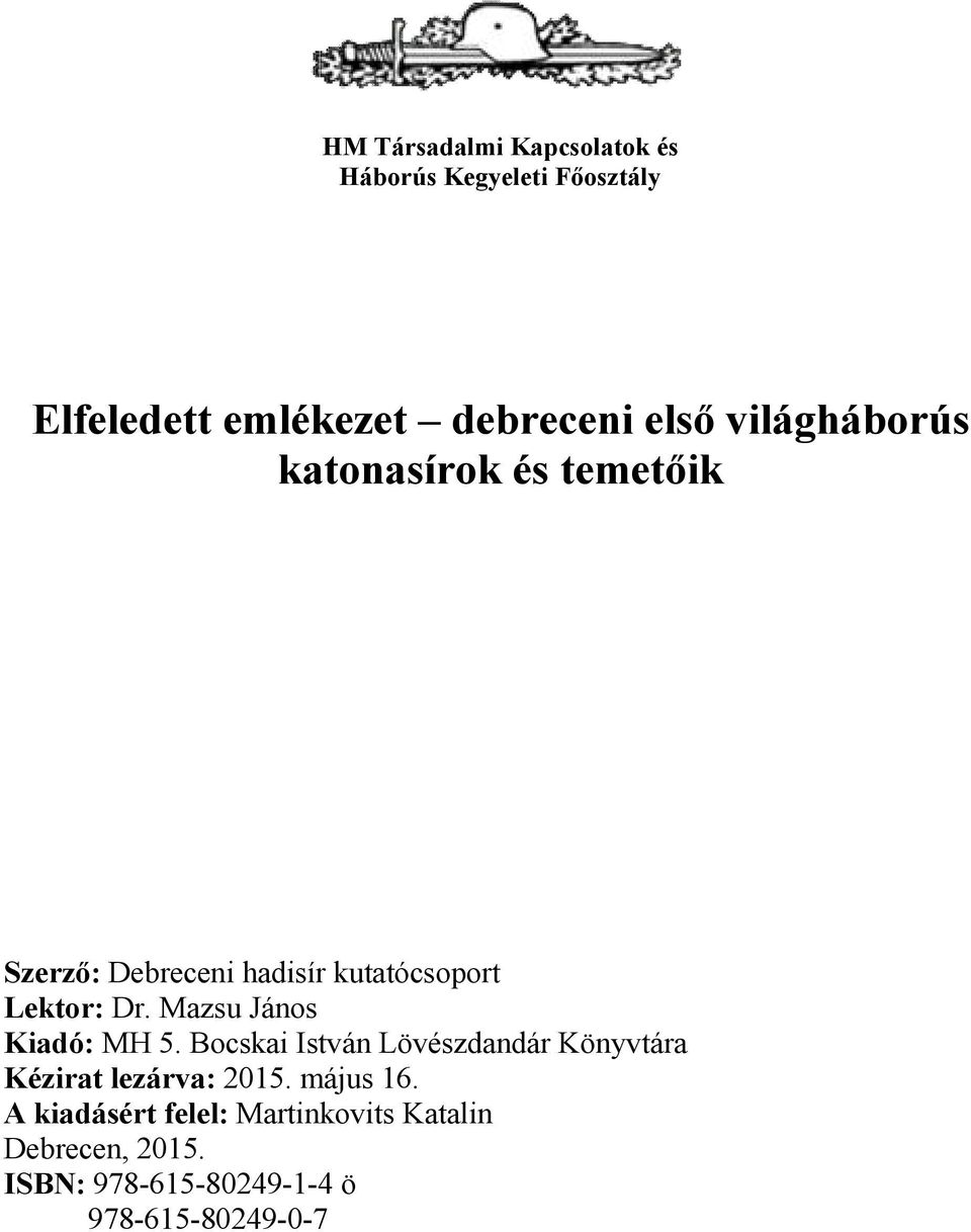 Mazsu János Kiadó: MH 5. Bocskai István Lövészdandár Könyvtára Kézirat lezárva: 2015. május 16.