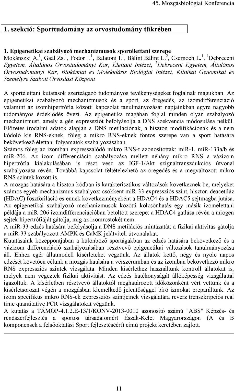 1, 1 Debreceni Egyetem, Általános Orvostudományi Kar, Élettani Intézet, 2 Debreceni Egyetem, Általános Orvostudományi Kar, Biokémiai és Molekuláris Biológiai Intézet, Klinikai Genomikai és Személyre