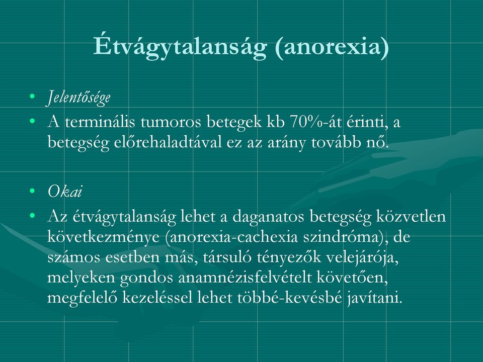 Okai Az étvágytalanság lehet a daganatos betegség közvetlen következménye (anorexia-cachexia