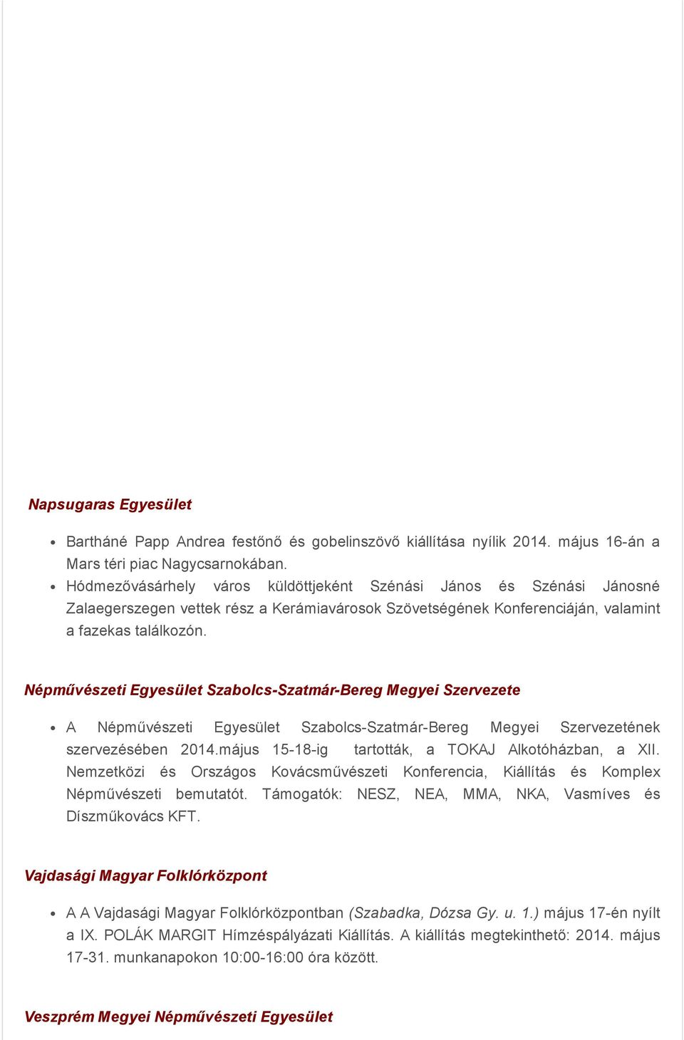 Népművészeti Egyesület Szabolcs-Szatmár-Bereg Megyei Szervezete A Népművészeti Egyesület Szabolcs-Szatmár-Bereg Megyei Szervezetének szervezésében 2014.