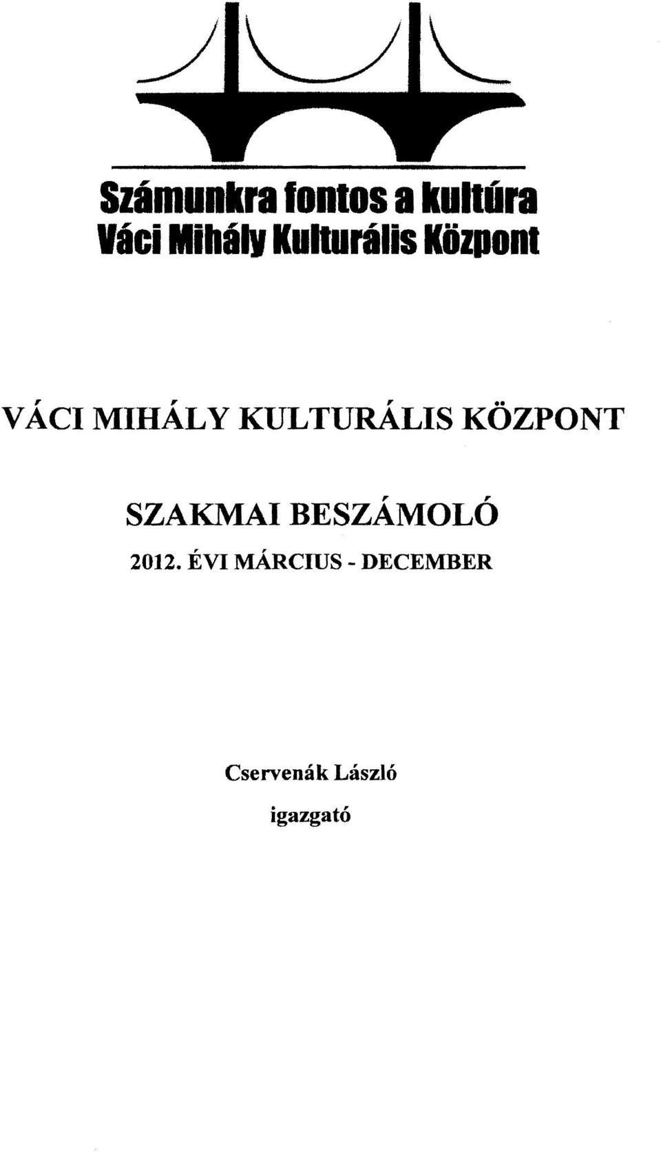 KULTURÁLIS KÖZPONT SZAKMAI BESZÁMOLÓ