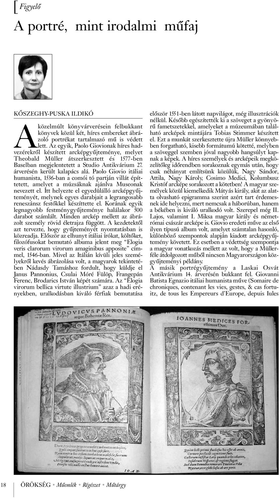 árverésén került kalapács alá. Paolo Giovio itáliai humanista, 1536-ban a comói tó partján villát építtetett, amelyet a múzsáknak ajánlva Museonak nevezett el.