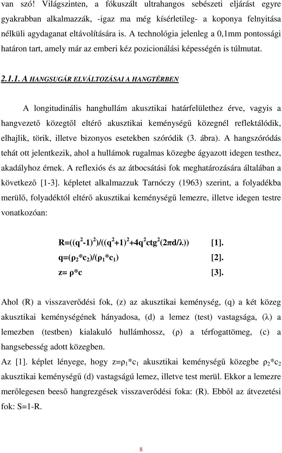 m pontossági határon tart, amely már az emberi kéz pozicionálási képességén is túlmutat. 2.1.