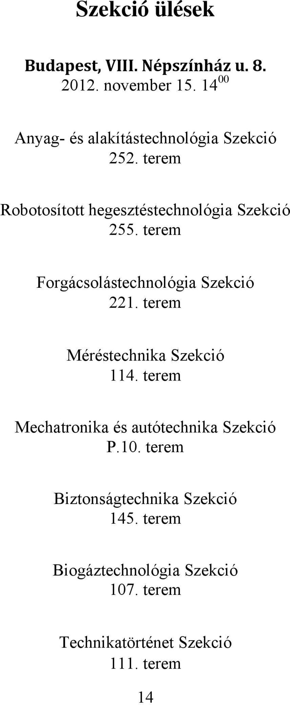 terem Forgácsolástechnológia Szekció 221. terem Méréstechnika Szekció 114.