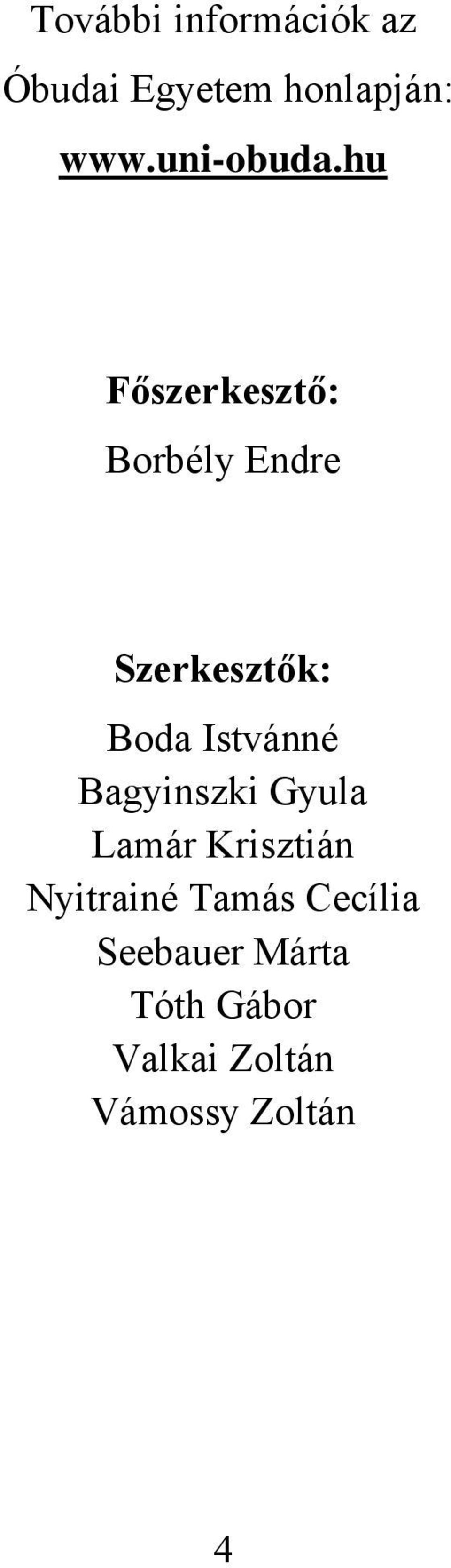 hu Főszerkesztő: Borbély Endre Szerkesztők: Boda Istvánné