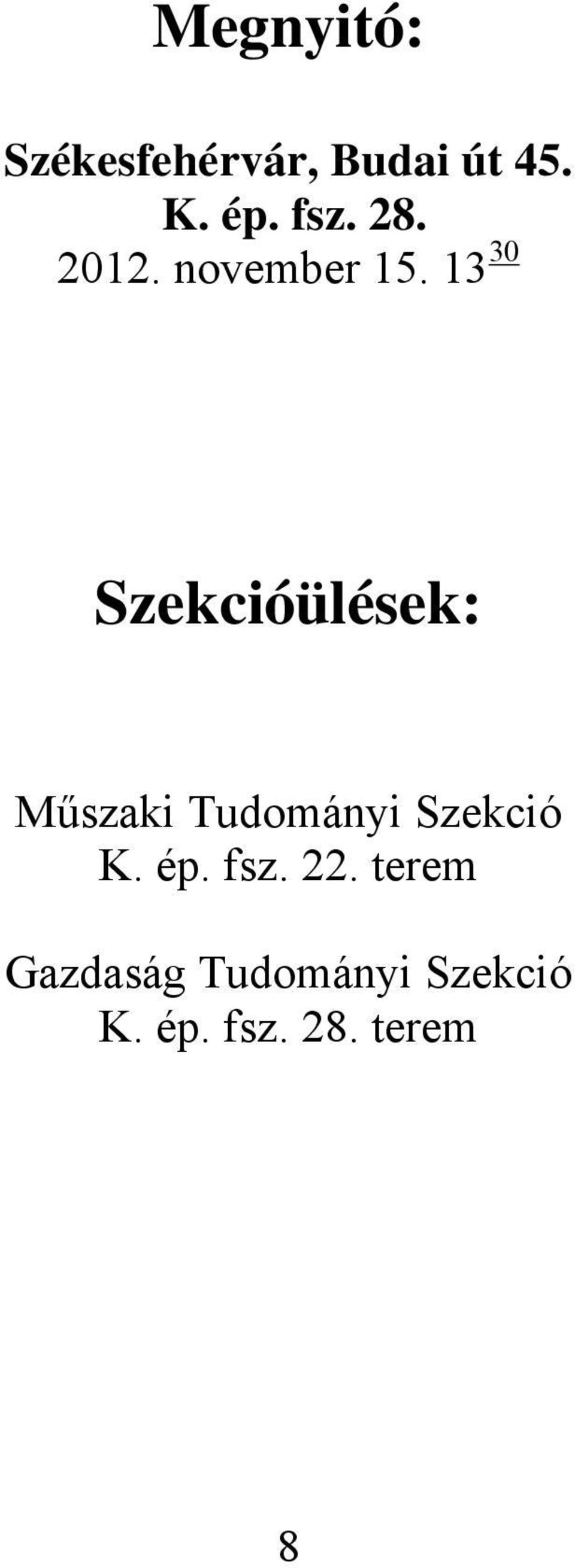 13 30 Szekcióülések: Műszaki Tudományi Szekció K.