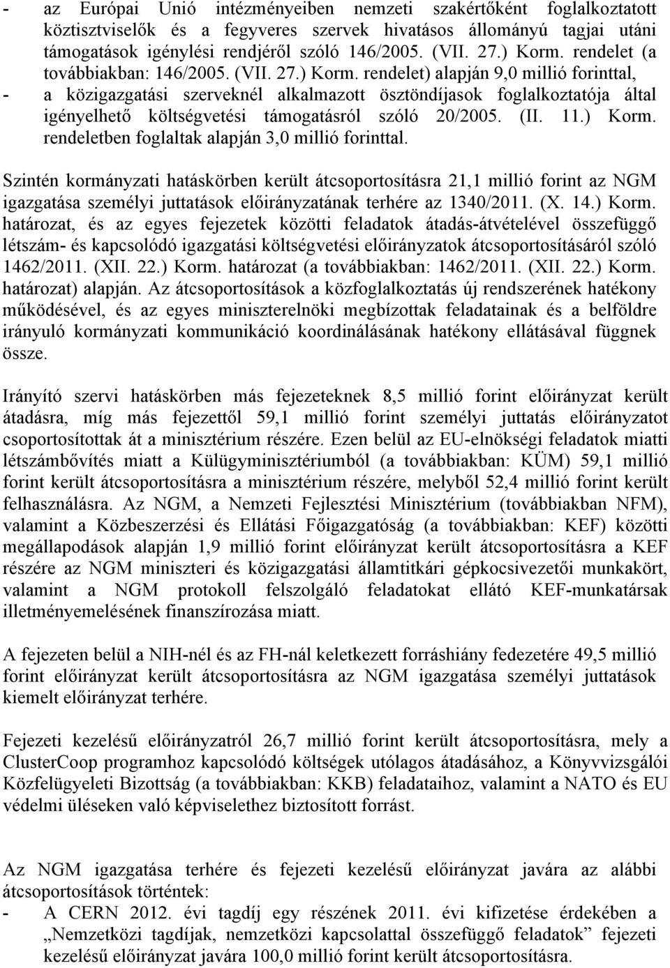 (II. 11.) Korm. rendeletben foglaltak alapján 3,0 millió forinttal.