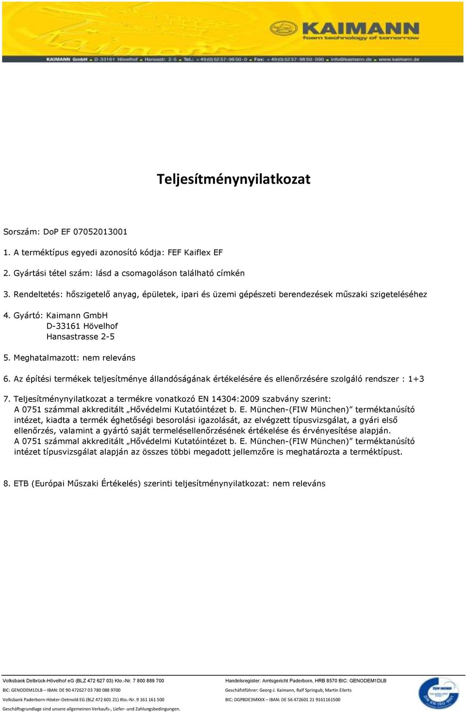 Az építési termékek teljesítménye állandóságának értékelésére és ellenőrzésére szolgáló rendszer : 1+3 7.