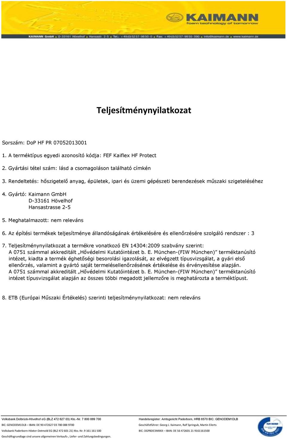 Az építési termékek teljesítménye állandóságának értékelésére és ellenőrzésére szolgáló rendszer : 3 7.