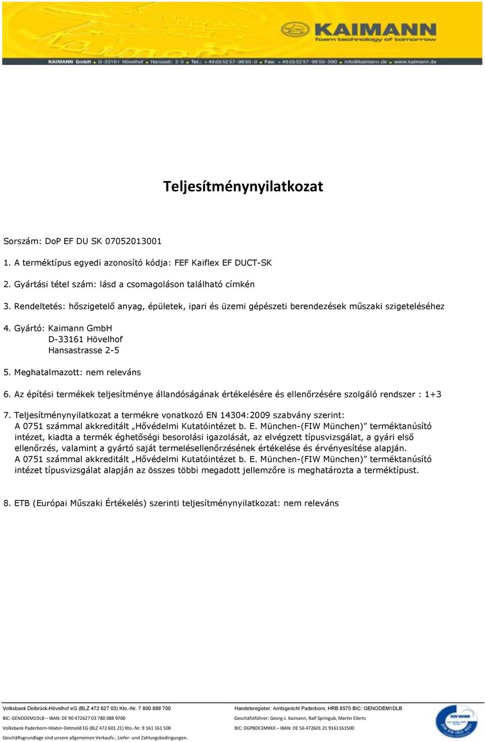 Az építési termékek teljesítménye állandóságának értékelésére és ellenőrzésére szolgáló rendszer : 1+3 7.