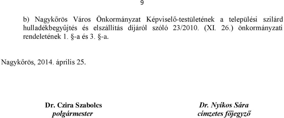 26.) önkormányzati rendeletének 1. -a és 3. -a. Nagykőrös, 2014.