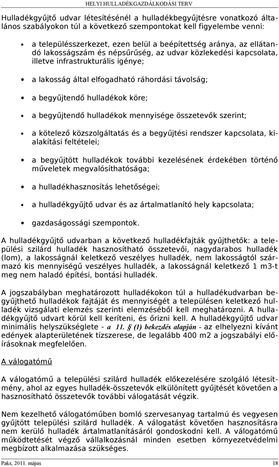 hulladékok mennyisége összetevők szerint; a kötelező közszolgáltatás és a begyűjtési rendszer kapcsolata, kialakítási feltételei; a begyűjtött hulladékok további kezelésének érdekében történő